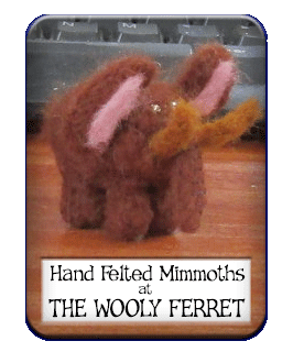 Hand Felted Mimmoths at the Wooly Ferret